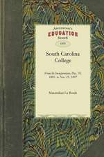 South Carolina College: From Its Incorporation, Dec. 19, 1801, to Nov. 25, 1857