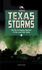 Texas Storms: Tales of Raging Weather in the Lone Star State