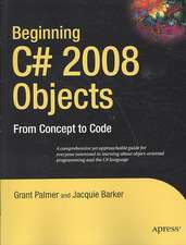 Beginning C# 2008 Objects: From Concept to Code