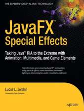 JavaFX Special Effects: Taking Java™ RIA to the Extreme with Animation, Multimedia, and Game Elements