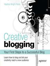 Creative Blogging: Your First Steps to a Successful Blog