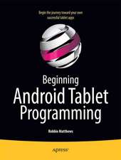 Beginning Android Tablet Programming: Starting with Android Honeycomb for Tablets