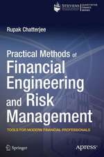 Practical Methods of Financial Engineering and Risk Management: Tools for Modern Financial Professionals