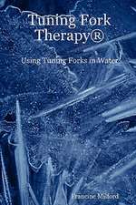 Tuning Fork Therapy (R): Using Tuning Forks in Water