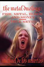 The Metal Duology: Fire, Metal, Blood and Money / True Metal