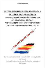 Interculturele Leerprocessen - Interkulturelles Lernen: Hoe Verandert Handeling Tijdens Een Intercultureel Contact? Wie Verndert Sich Handlung Whrend