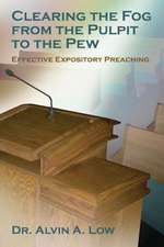 Clearing the Fog from the Pulpit to the Pew (Effective Expository Preaching)