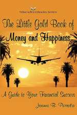 The Little Gold Book of Money and Happiness: A Guide to Your Financial Success