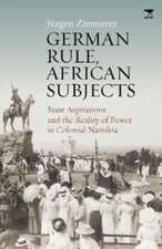 Zimmerer, J: German Rule, African Subjects