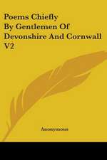 Poems Chiefly By Gentlemen Of Devonshire And Cornwall V2