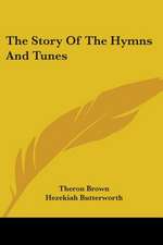 The Story Of The Hymns And Tunes