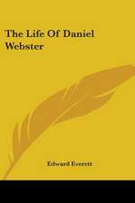 The Life Of Daniel Webster