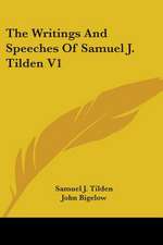 The Writings And Speeches Of Samuel J. Tilden V1