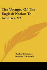 The Voyages Of The English Nation To America V3