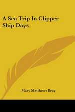 A Sea Trip In Clipper Ship Days