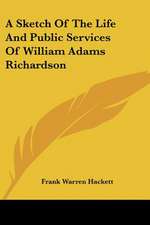 A Sketch Of The Life And Public Services Of William Adams Richardson