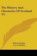 The History And Chronicles Of Scotland V2