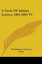 A Cycle Of Adams Letters, 1861-1865 V1