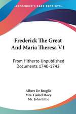 Frederick The Great And Maria Theresa V1