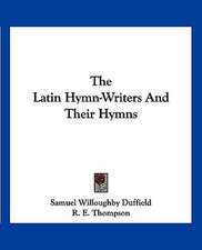 The Latin Hymn-Writers And Their Hymns