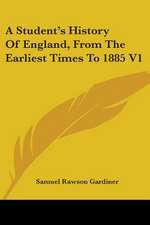 A Student's History Of England, From The Earliest Times To 1885 V1