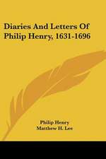 Diaries And Letters Of Philip Henry, 1631-1696