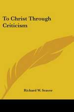 To Christ Through Criticism