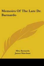 Memoirs Of The Late Dr. Barnardo