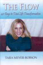 The Flow: 40 Days to Total Life Transformation