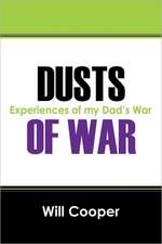 Dusts of War: Experiences of My Dad's War