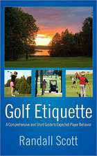 Golf Etiquette: A Comprehensive and Short Guide to Expected Player Behavior