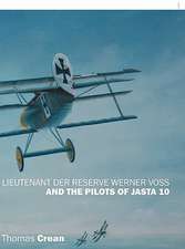 Lieutenant Der Reserve Werner Voss and the Pilots of Jasta 10