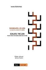 Soundjata, Le Lion: Le Jour Où La Parole Fut Libérée: Sunjata, The Lion: The Day When The Spoken Word Was Set Free