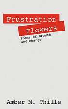 Frustration Flowers: Poems of Growth and Change