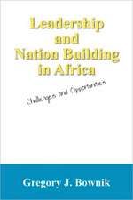 Leadership and Nation Building in Africa: Challenges and Opportunities