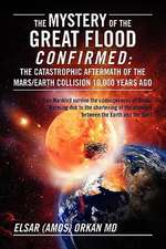 The Mystery of the Great Flood Confirmed: The Catastrophic Aftermath of the Mars/Earth Collision 10 000 Years Ago