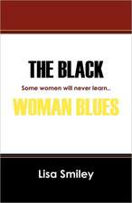 The Black Woman Blues: Some women will never learn..