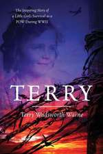 Terry: The Inspiring Story of a Little Girl's Survival as a POW During WWII