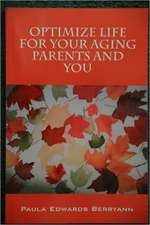 Optimize Life for Your Aging Parents and You