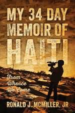 My 34 Day Memoir of Haiti: From Whence We Come