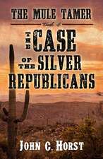 The Mule Tamer: The Case of the Silver Republicans