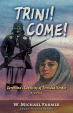 Trini! Come!: Geronimo's Captivity of Trinidad Verdín, a Novel