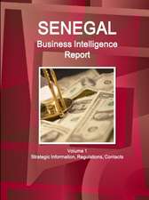 Senegal Business Intelligence Report Volume 1 Strategic Information, Regulations, Contacts