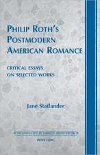 Philip Roth's Postmodern American Romance: Critical Essays on Selected Works. Foreword by Derek Parker Royal