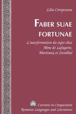 Faber Suae Fortunae: L'Autoformation Du Sujet Chez Mme de Lafayette, Marivaux Et Stendhal