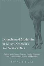 Disenchanted Modernity in Robert Kroetsch's the Studhorse Man: Biology and Culture; Sex and Gender; Eugenics and Contraception; Writing and Reading