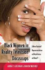 Blacjk Women in Reality Television Docusoaps: A New Form of Representation or Depictions as Usual?