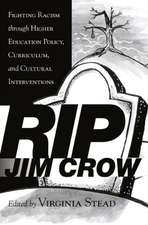 Rip Jim Crow: Fighting Racism Through Higher Education Policy, Curriculum, and Cultural Interventions