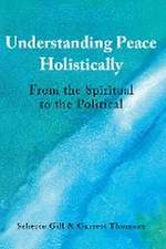 Gill, S: Understanding Peace Holistically