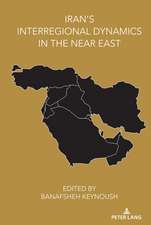 Iran's Interregional Dynamics in the Near East